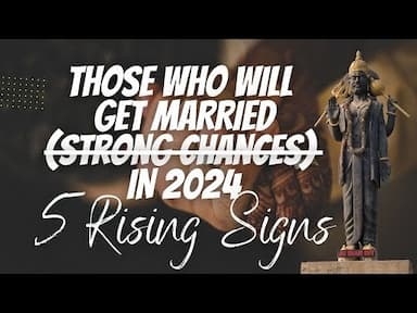 Exploring Vedic Astrology: Insights into Marriage Prospects by Rising Sign for 2024 -DKSCORE