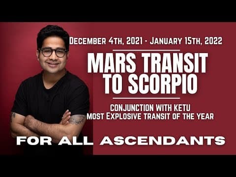 Mars Transit Scorpio - (Dec 4th - Jan15th) - All Ascendants- Conjunction with Ketu/ Explosive energy -DKSCORE