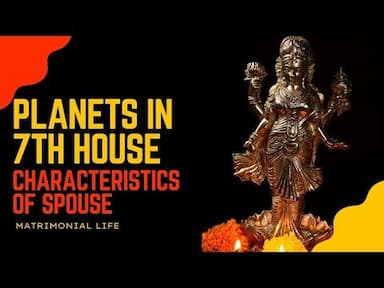 Understanding Marital Life with Vedic Astrology: Planets in 7th House Insights and Predictions -DKSCORE