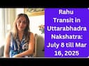 Rahu in Uttara Bhadra Pada July 2024 to March 2025: Transformative Transit Insights and Remedies -DKSCORE