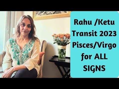 Rahu Ketu Transit 2023 in Pisces &amp; Virgo for ALL SIGNS -DKSCORE