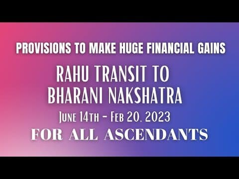 Rahu transit to Bharani Nakshatra - (June 14th- Feb 20th 2023) - For all Ascendants - Luxury &amp; Gains -DKSCORE