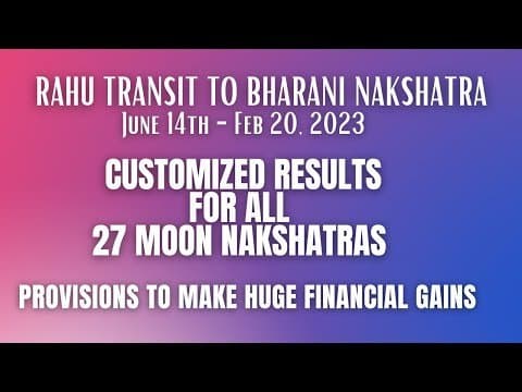Rahu transit to Bharani Nakshatra-(June 14th- Feb 20th 2023)-For all Moon Nakshatras- Luxury &amp; Gains -DKSCORE