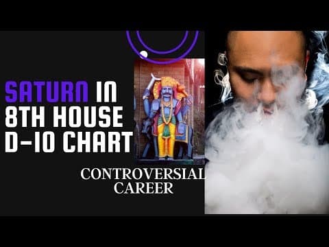 Saturn in the 8th House of D10/ Dasamsha chart - Controversial Career -DKSCORE