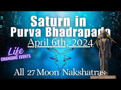 Saturn transit to Purva-Bhadrapada nakshatra- April 6th 2024 - Major Events - All 27 Moon Nakshatras -DKSCORE
