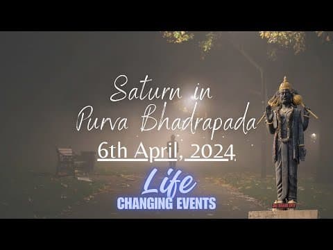 Saturn transit to PurvaBhadrapada nakshatra - April 6th 2024 - Life Changing events -DKSCORE