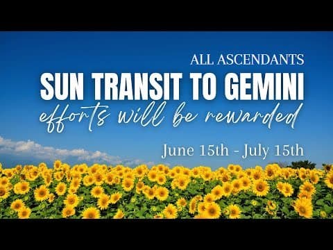 Sun transit to Gemini - (June 15th -July 16th) - Efforts will be rewarded - For all Ascendants -DKSCORE