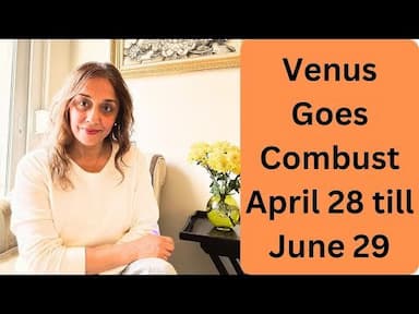 Venus Combustion April 28th to June 29th 2024: Impacts on Life and Relationships as per in Vedic Astrology -DKSCORE