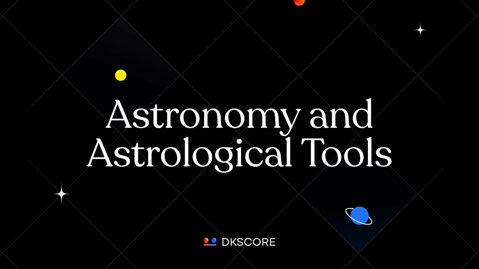 Astronomy and Astrological Tools -DKSCORE