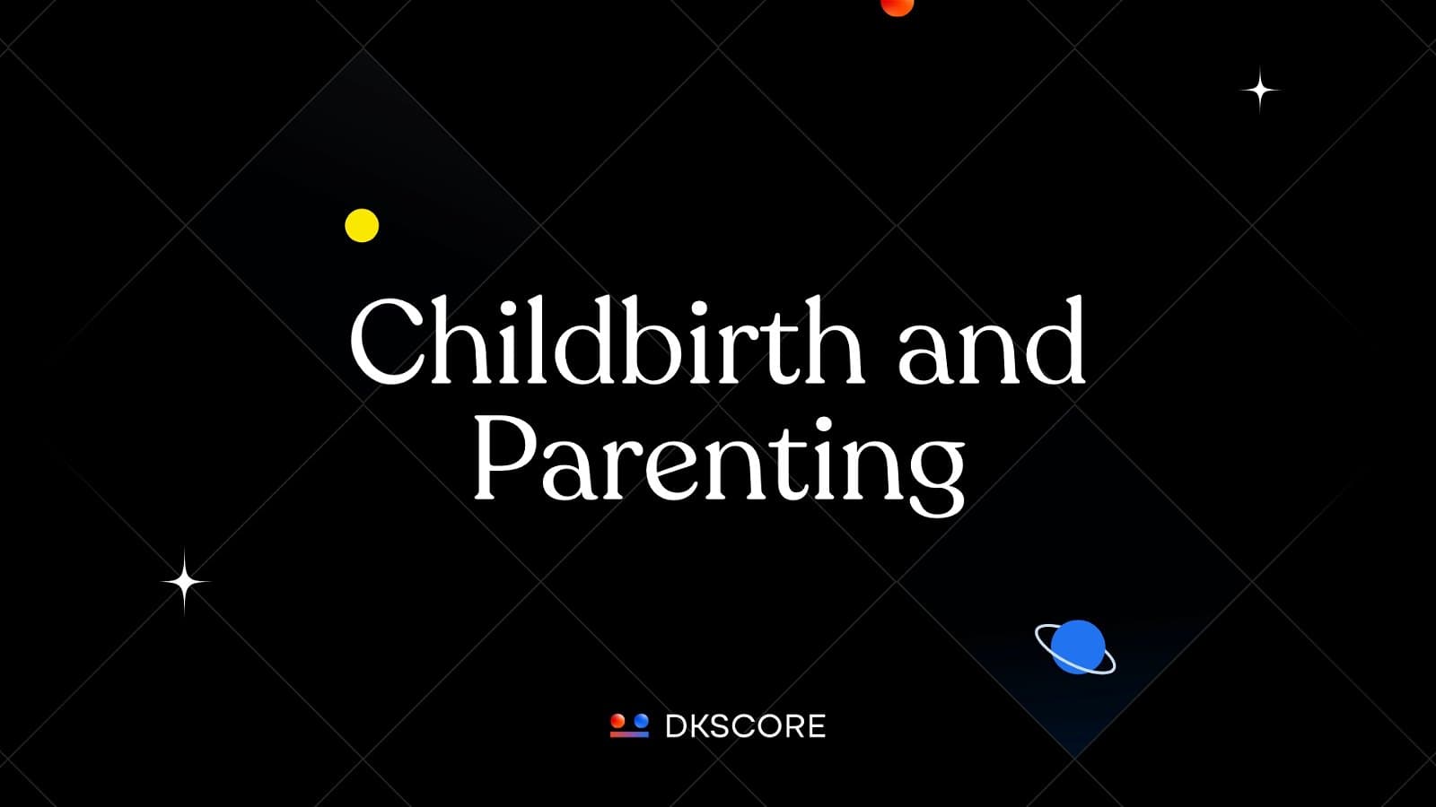 Childbirth and Parenting -DKSCORE