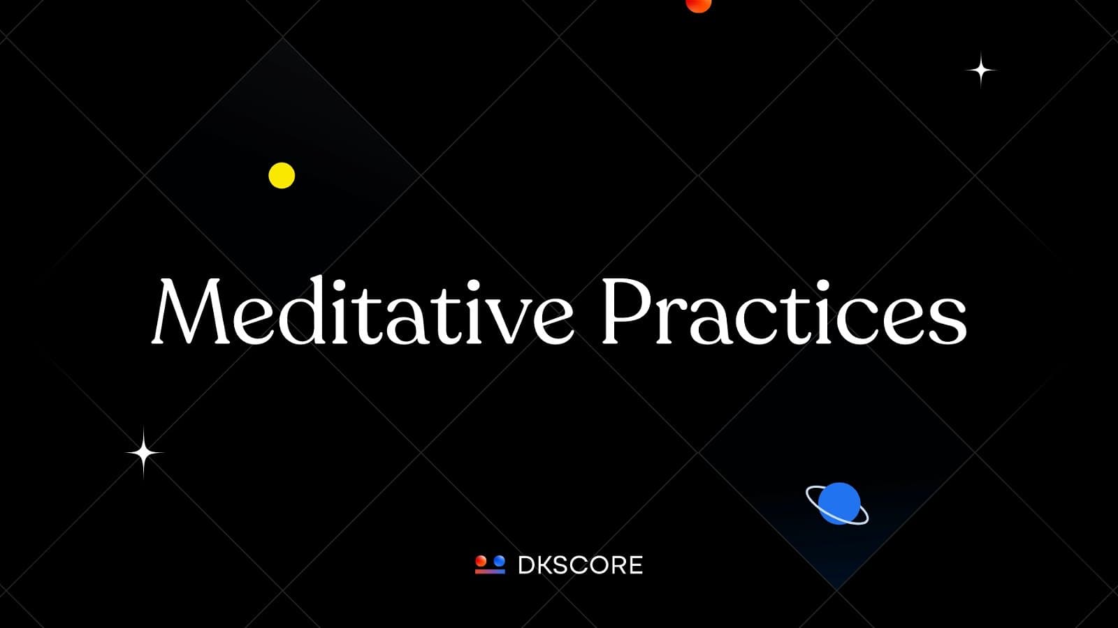 Meditative Practices -DKSCORE