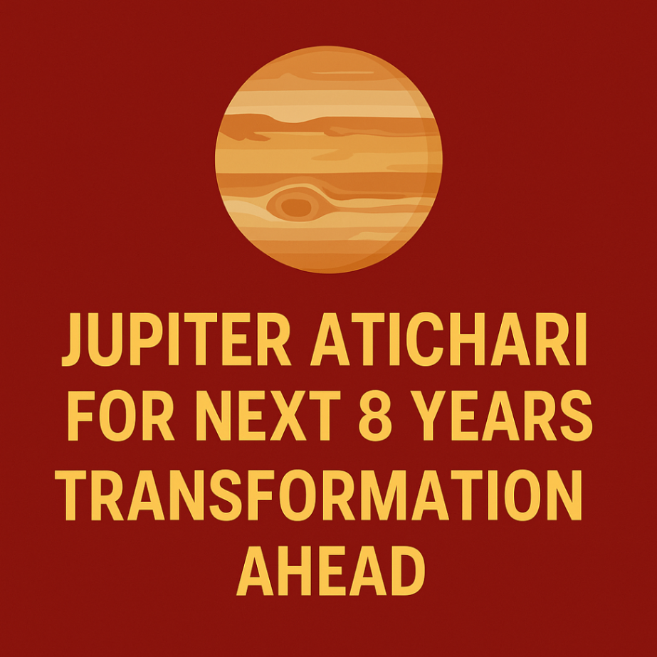 Atichari Jupiter Predictions 2025 to 2033: Vedic Insights into Global Transformations -DKSCORE Atichari Jupiter Predictions 2025 to 2033: Vedic Insights into Global Transformations -DKSCORE