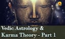 Understanding Karma Theory in Vedic Philosophy and Astrology -DKSCORE Understanding Karma Theory in Vedic Philosophy and Astrology -DKSCORE
