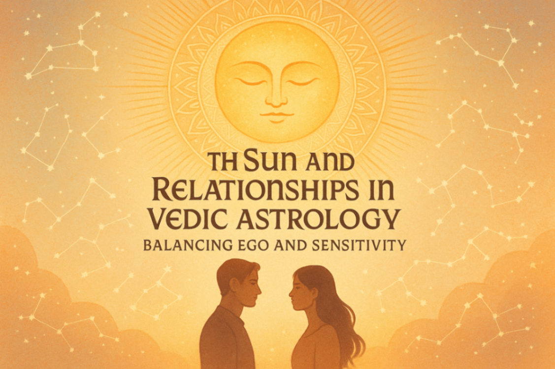 The Sun and Relationships in Vedic Astrology: Balancing Ego and Sensitivity -DKSCORE The Sun and Relationships in Vedic Astrology: Balancing Ego and Sensitivity -DKSCORE